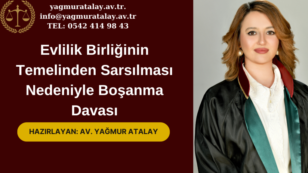 Evlilik Birliğinin Temelinden Sarsılması Nedeniyle Boşanma Davası