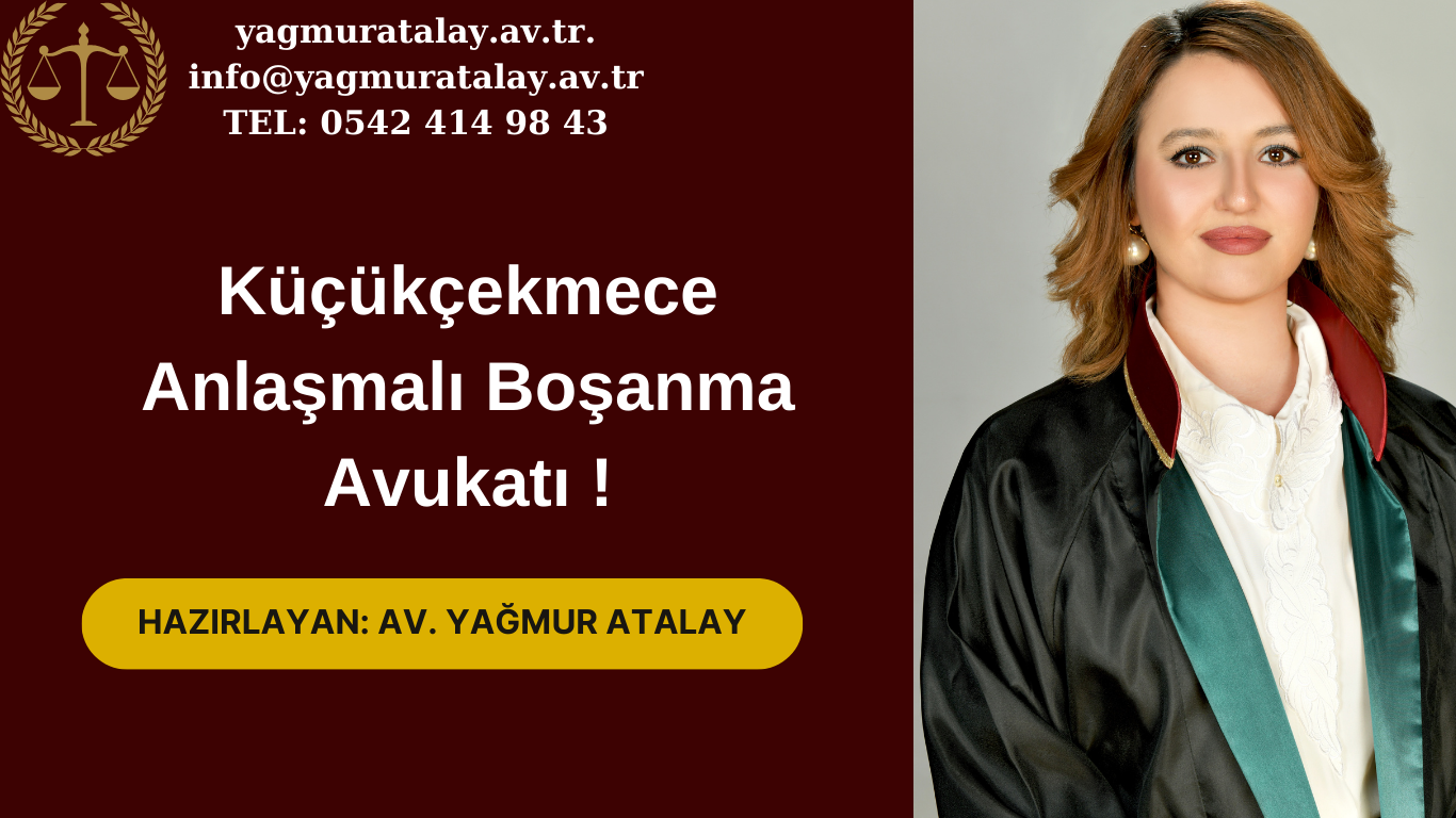 Küçükçekmece Anlaşmalı Boşanma Avukatı