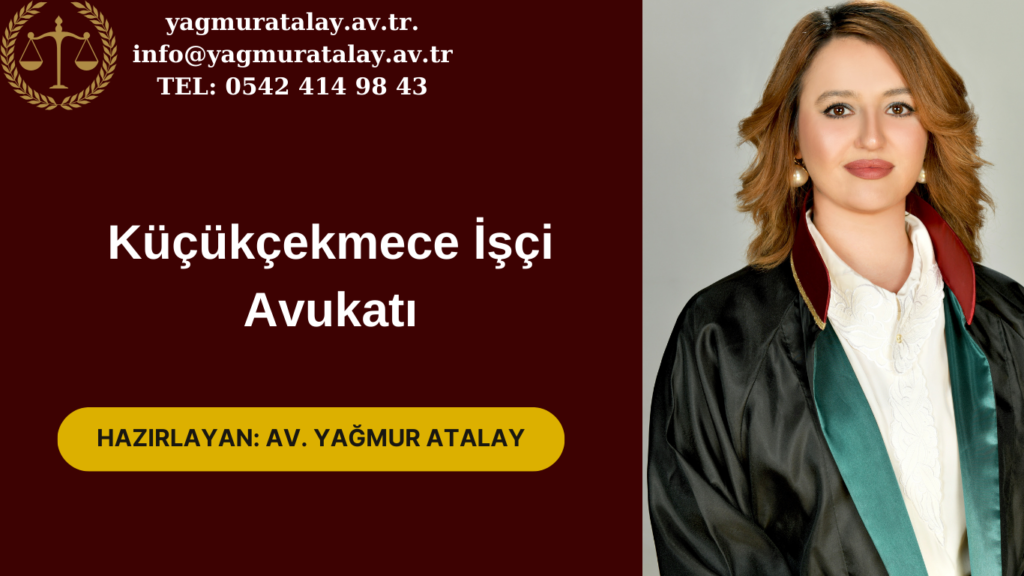 Küçükçekmece İşçi Avukatı