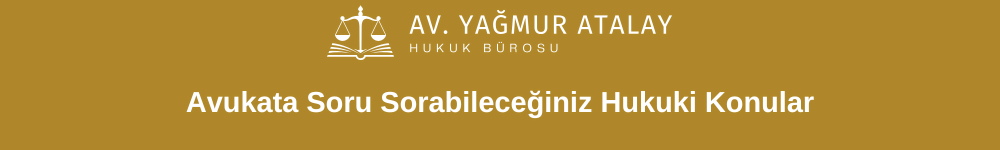 Avukata Soru Sorabileceğiniz Hukuki Konular