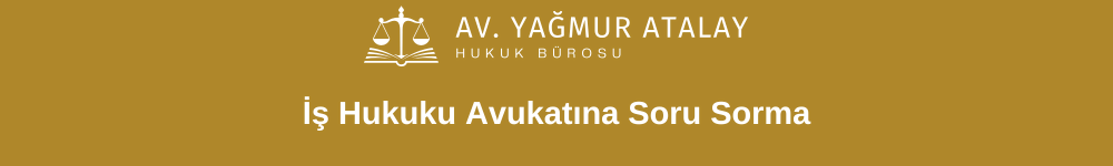 İş Hukuku Avukatına Soru Sorma