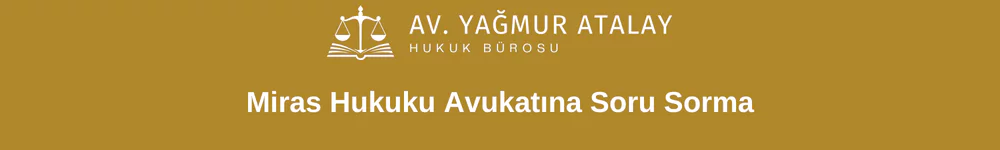 Miras Hukuku Avukatına Soru Sorma