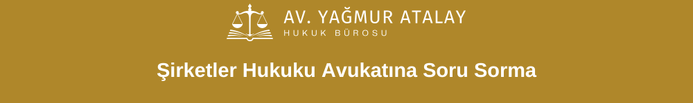 Şirketler Hukuku Avukatına Soru Sorma