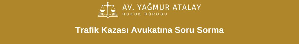 Trafik Kazası Avukatına Soru Sorma