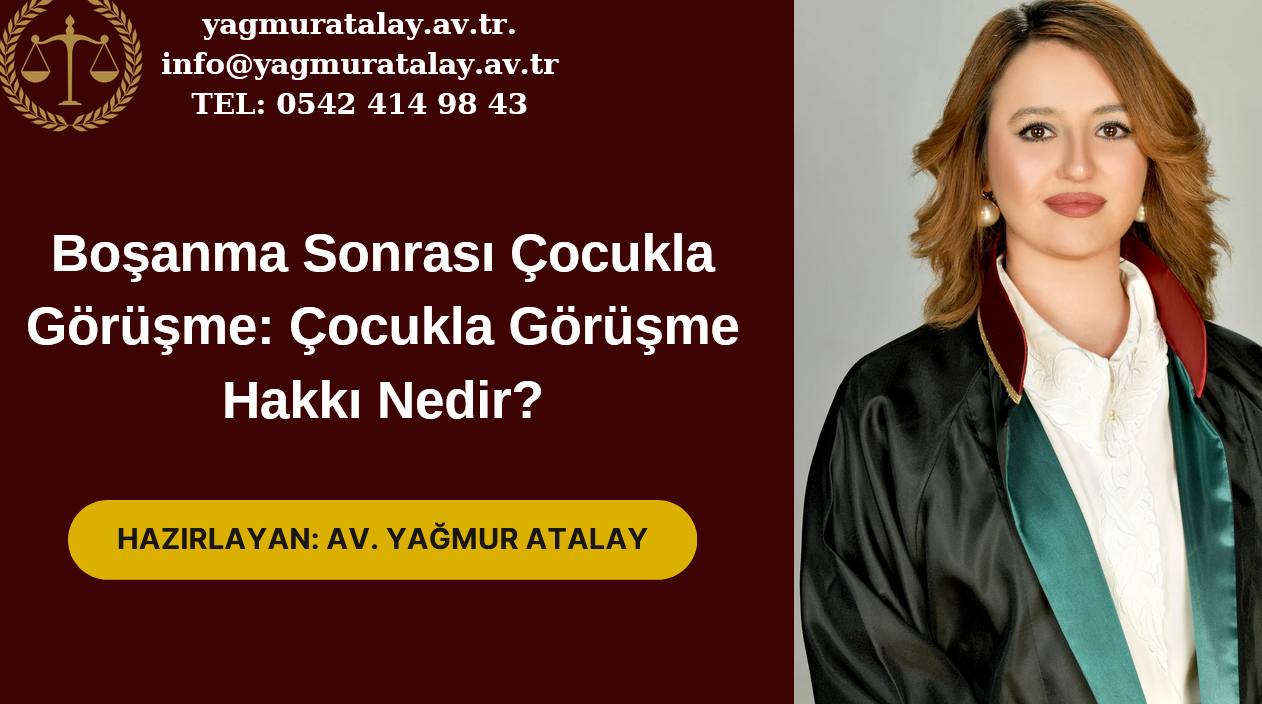 Boşanma Sonrası Çocukla Görüşme: Çocukla Görüşme Hakkı Nedir?