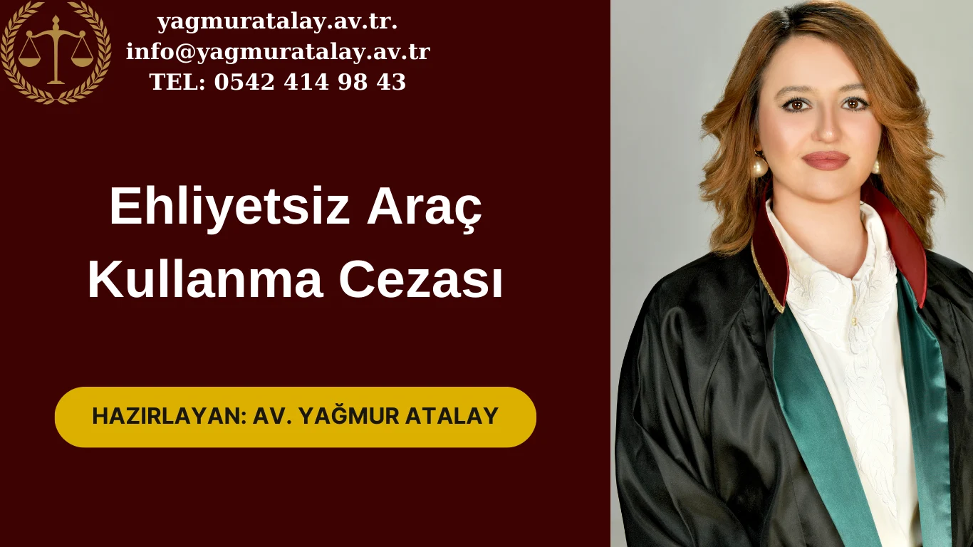 ehliyetsiz araç kullanma cezası - Avukat Yağmur Atalay