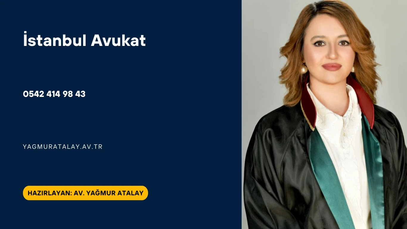 İstanbul Avukat - Av. Yağmur Atalay- 0542 414 98 43