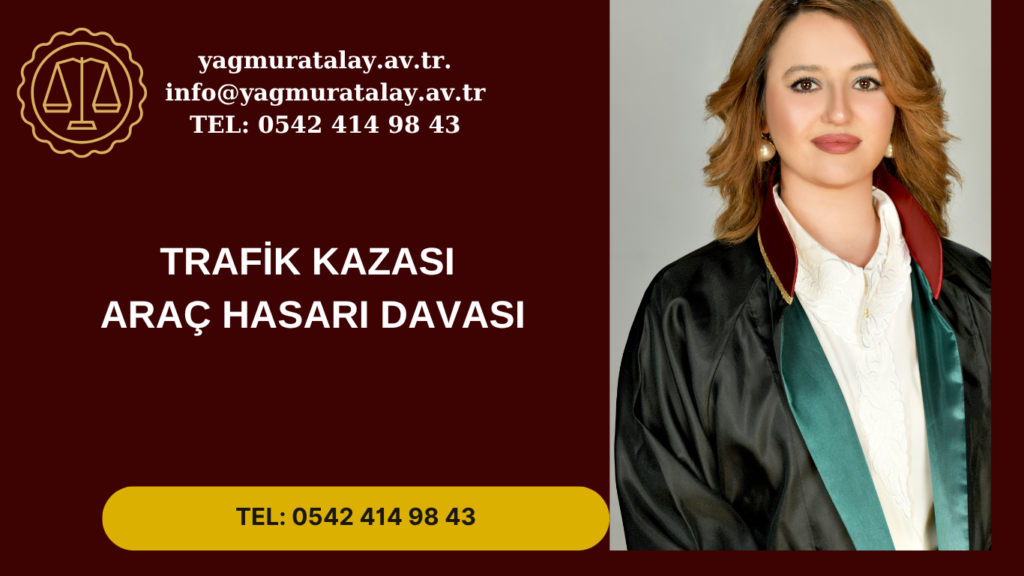 TRAFİK KAZASI ARAÇ HASARI DAVASI