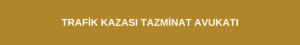 Trafik Kazası Tazminat Avukatı